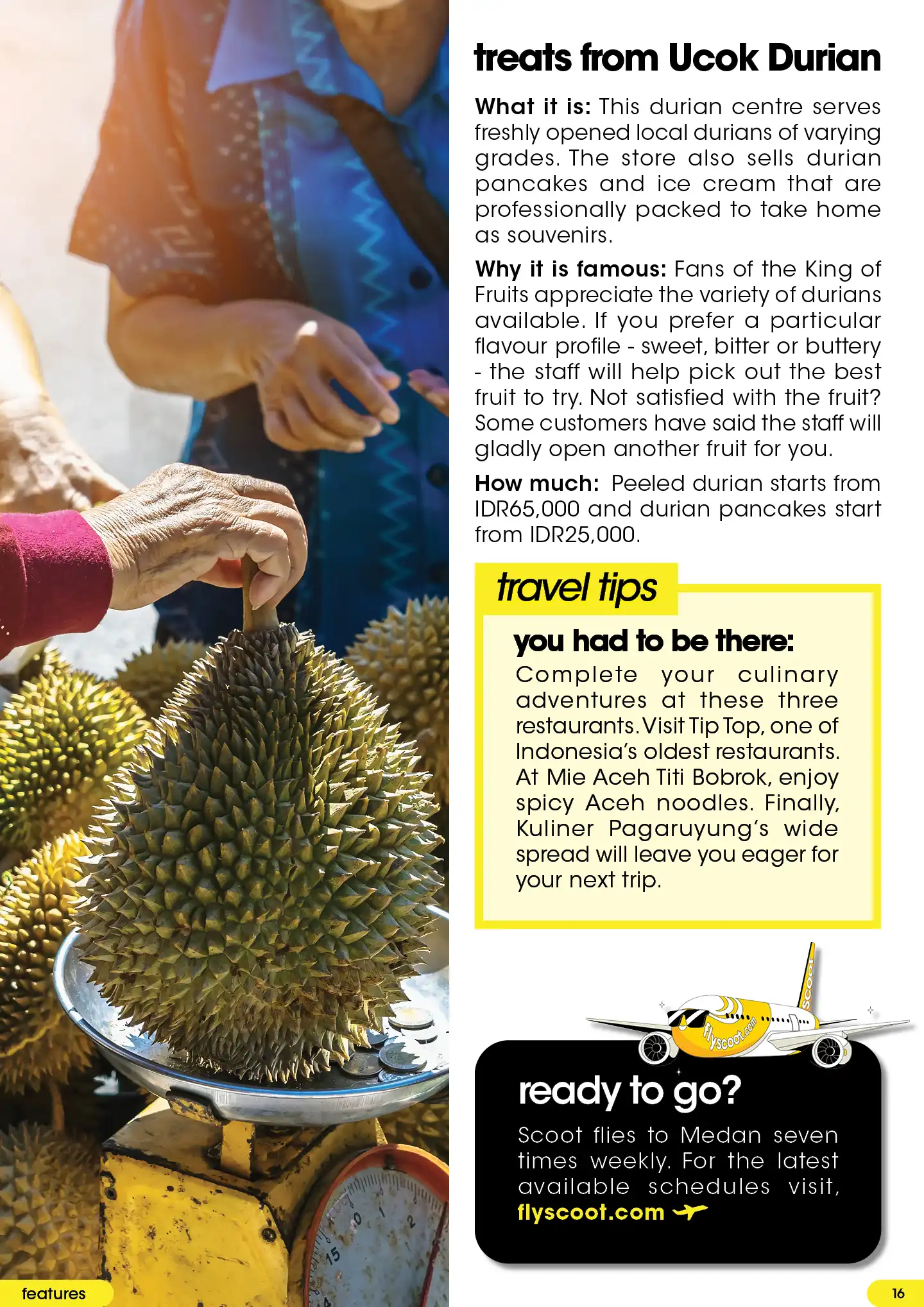 Visit Medan's famous Ucok Durian serving durian pancakes and test Aceh noodles at Tip Top, one of Indonesia's oldest restaurants
